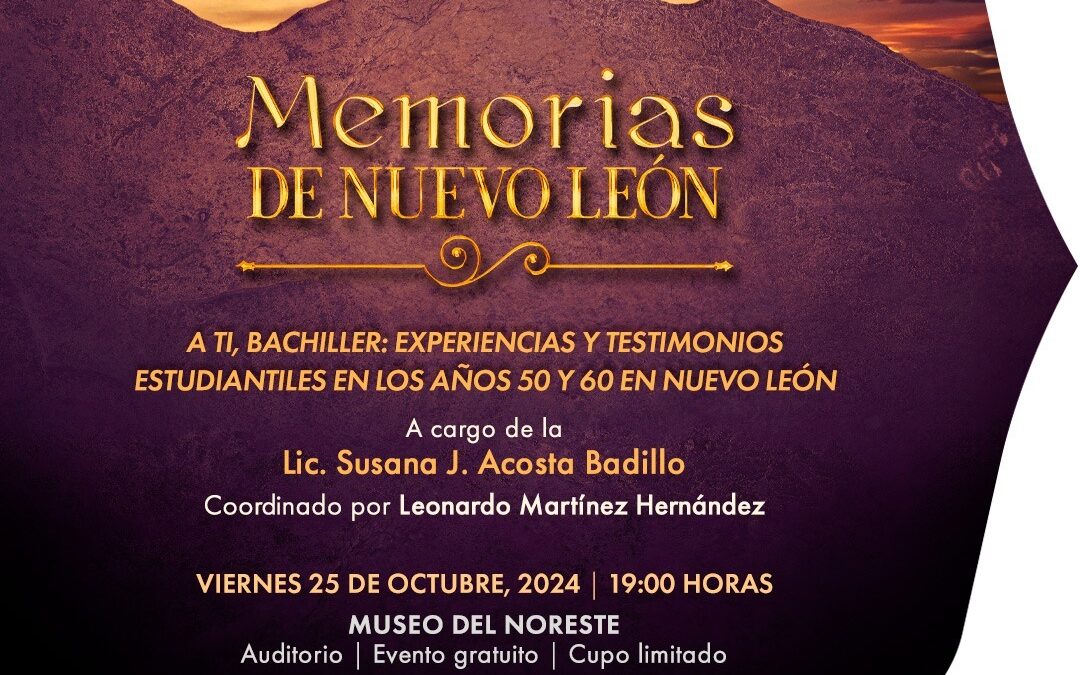 Presentará Museo del Noreste  anécdotas y experiencias estudiantiles de las preparatorias de la Universidad de NL