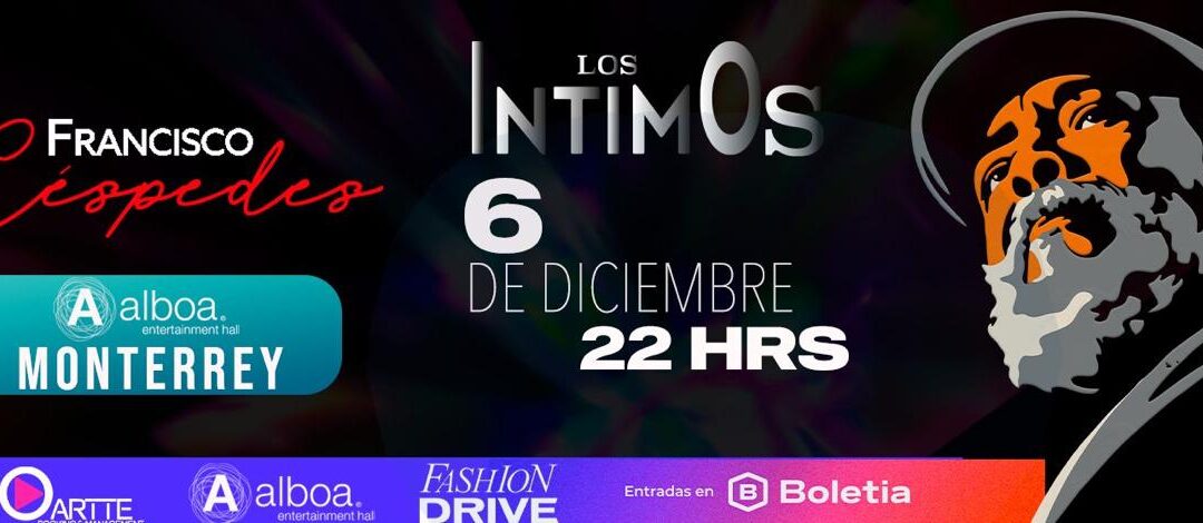 Francisco Céspedes llega a Monterrey   con un show dedicado a “Los Íntimos”