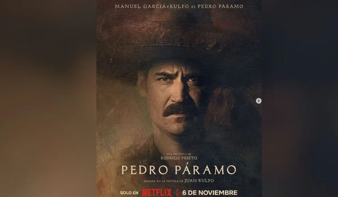 “Pedro Páramo”: Vale por la nostalgia….y algo más
