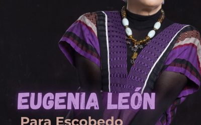 Eugenia León: Para Escobedo con todo mi amor